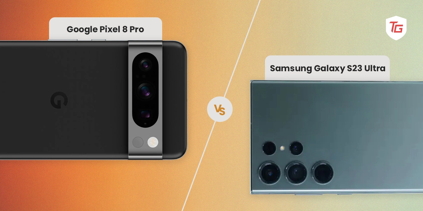 Google Pixel 8 Pro vs. Samsung Galaxy S23 Ultra