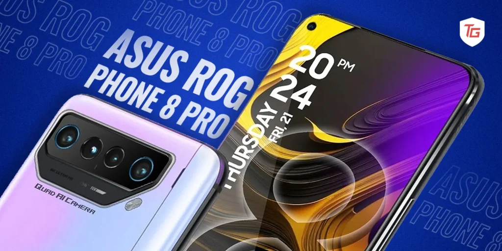 ASUS ROG Phone 8 Pro: The Gamers’ Smartphone