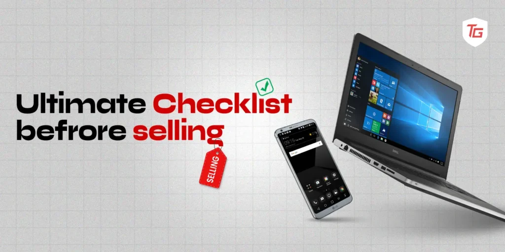 The Ultimate Checklist Before Selling Your Old Phones or Laptops