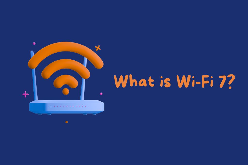 What is Wi-Fi 7?