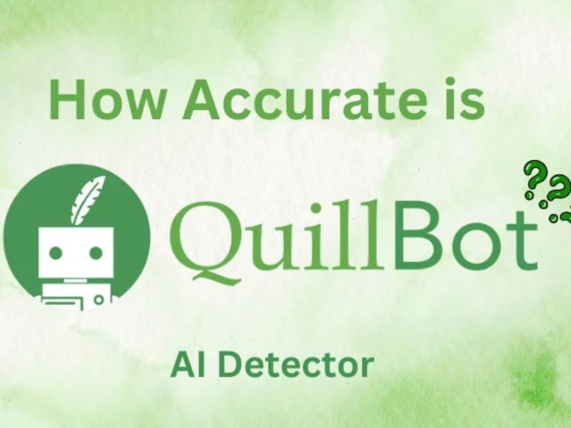 How Accurate Is QuillBot AI Detector?